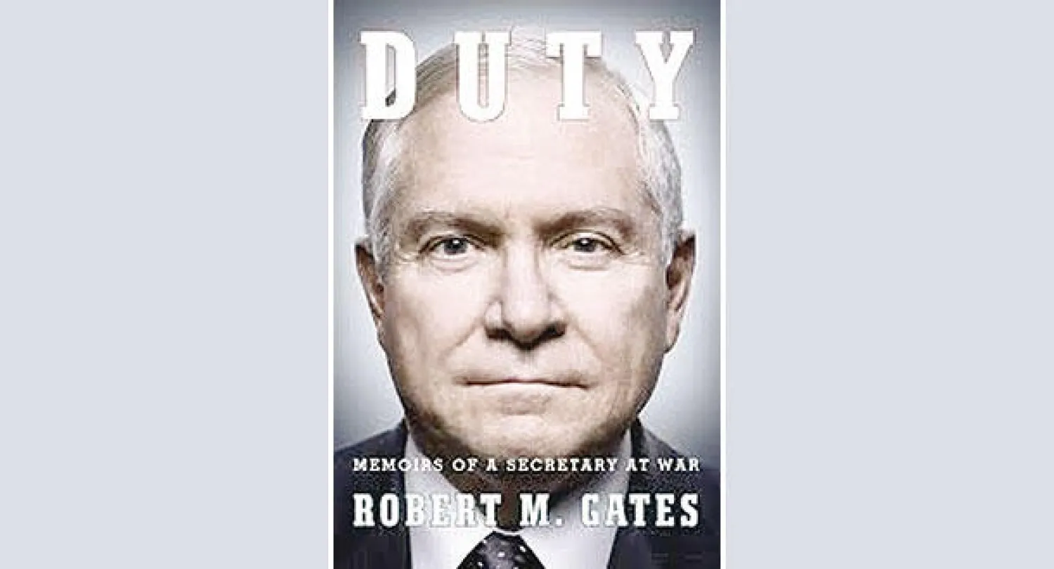 «الواجب: مذكرات وزير في الحرب» - المؤلف: روبرت غيتس - الناشر: «نوف»، نيويورك، 2014