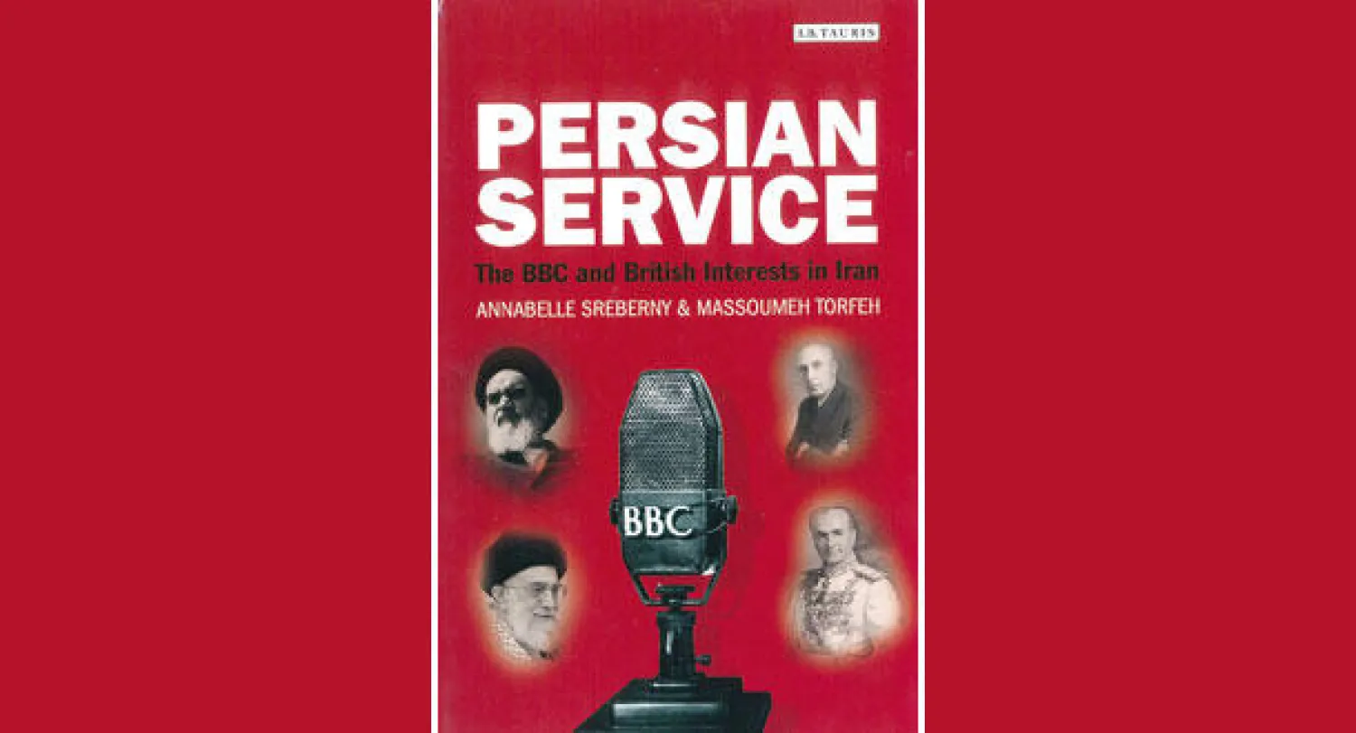 «بي بي سي والمصالح البريطانية في إيران» - أنابيل سربيرني ومعصومة طرفة - صادر عن دار نشر «آي بي توريس»، لندن 2014