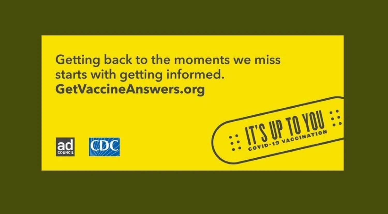 A banner encourages people to learn more about the coronavirus vaccine in this undated handout image provided by the Ad Council. Ad Council/Handout via REUTERS
