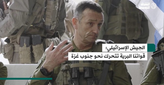 الجيش الإسرائيلي: قواتنا البرية تتحرك نحو جنوب غزة